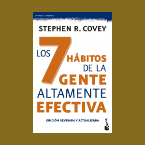 Los 7 Hábitos De La Gente Altamente Efectiva