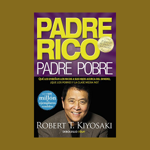 Padre Rico, Padre Pobre  ROBERT T. KIYOSAKI